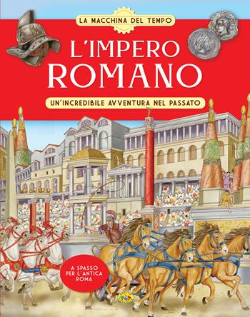 L'Impero romano. Un'incredibile avventura nel passato. La macchina del tempo  - Libro Grillo Parlante 2021 | Libraccio.it