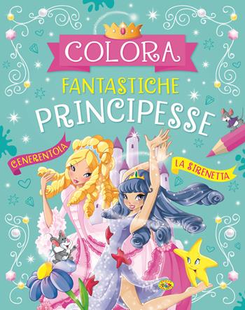 Colora fantastiche principesse. Ediz. a colori  - Libro Grillo Parlante 2021, Coloriamo il mondo | Libraccio.it