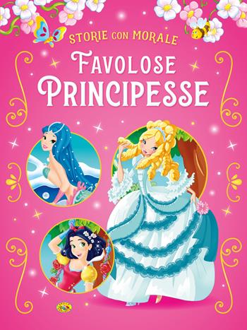 Favolose principesse. Ediz. a colori  - Libro Grillo Parlante 2022, Storie con morale | Libraccio.it