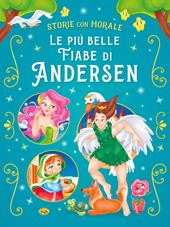 Le più belle fiabe di Andersen. Ediz. a colori