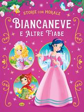 Biancaneve e altre fiabe. Ediz. a colori