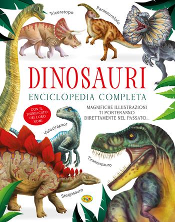 Dinosauri. Enciclopedia completa  - Libro Grillo Parlante 2024, Varia | Libraccio.it