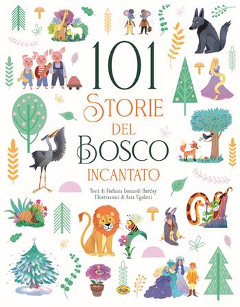 101 storie del bosco incantato. Ediz. a colori - Stefania Leonardi Hartley - Libro Grillo Parlante 2024 | Libraccio.it