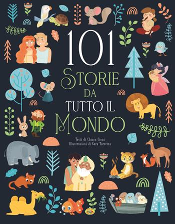 101 storie da tutto il mondo. Ediz. a colori - Chiara Cioni - Libro Grillo Parlante 2024 | Libraccio.it