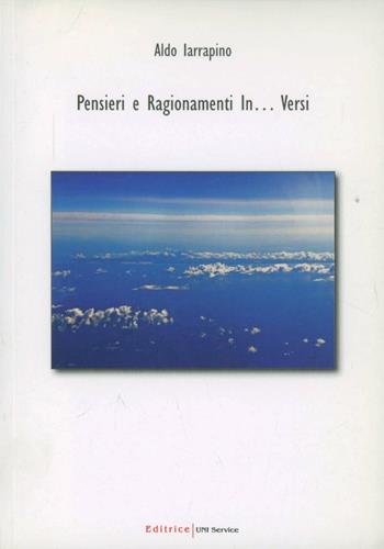 Pensieri e ragionamenti in... versi - Aldo Iarrapino - Libro UNI Service 2009 | Libraccio.it