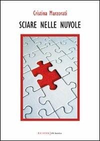 Sciare nelle nuvole - Cristina Marzorati - Libro UNI Service 2010 | Libraccio.it