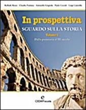 In prospettiva. Sguardo sulla storia. Vol. 1: Dalla Preistoria alle antiche civiltà.