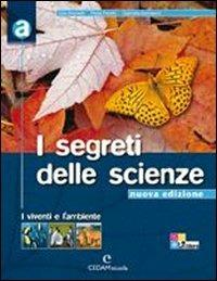 I segreti delle scienze. Vol. A-B-C: I viventi e l'ambiente-La materia-L'uomo-La Terra. Per la Scuola media. - Ezia Nicoletti, Paola Peretti, Gabriella Somaschi - Libro CEDAM Scuola 2008 | Libraccio.it
