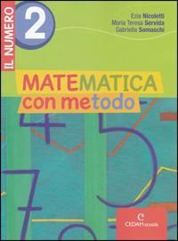 Matematica con metodo. Il numero. Con espansione online. Vol. 2 - Ezia Nicoletti, M. Teresa Servida, Gabriella Somaschi - Libro CEDAM Scuola 2009 | Libraccio.it