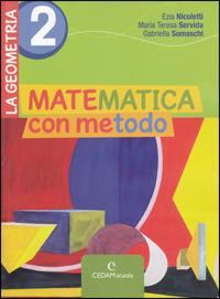Matematica con metodo. La geometria. Per la Scuola media. Vol. 2 - Ezia Nicoletti, M. Teresa Servida, Gabriella Somaschi - Libro CEDAM Scuola 2009 | Libraccio.it