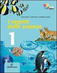Segreti delle scienze. Con espansione online. Vol. 1 - Ezia Nicoletti, Paola Peretti, SOMASCHI GABRIELLA - Libro CEDAM Scuola 2009 | Libraccio.it