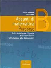 Appunti di matematica. Percorso B: Calcolo letterale (2° parte)-Equazioni lineari-Introduzione alle disequazioni. Per le Scuole superiori. Con espansione online