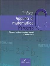 Appunti di matematica. Percorso C: Sistemi di disequazioni lineari-Calcolo in R. Per le Scuole superiori. Con espansione online