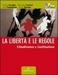 La libertà e le regole. Cittadinanza e Costituzione. Con CD-ROM. Con espansione online - Emilia Asnaghi, Maurizia Franzini, Lina Pappalardo - Libro CEDAM Scuola 2009 | Libraccio.it