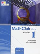 Mathclub blu. Algebra. Per le Scuole superiori. Con CD-ROM. Con espansione online. Vol. 1