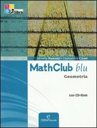 Mathclub blu. Geometria. Per le Scuole superiori. Con CD-ROM. - Mirella Rainotti, Domenico Ciceri - Libro CEDAM Scuola 2011 | Libraccio.it