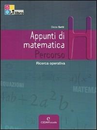 Appunti di matematica. Percorsi. Vol. H: Ricerca operativa. Ediz. riforma. Con espansione online - Gioia Setti - Libro CEDAM Scuola 2011 | Libraccio.it