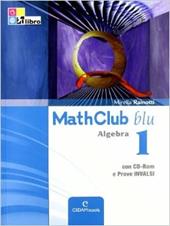Mathclub blu. Algebra. Con prove INVALSI. Per le Scuole superiori. Con CD-ROM. Con espansione online. Vol. 1