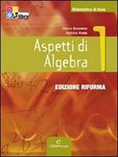 Aspetti di algebra. Con INVALSI. Ediz. riforma. Con CD-ROM. Con espansione online. Vol. 1