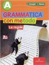Grammatica con metodo. Vol. A: Le regole-Palestra INVALSI. Con CD-ROM. - Emilia Asnaghi, Cono Manzo - Libro CEDAM Scuola 2009 | Libraccio.it