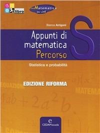 Appunti di matematica. Percorso S: Statistica e probabilità. Con espansione online - Ilaria Fragni - Libro CEDAM Scuola 2012 | Libraccio.it