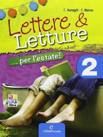 Lettere & letture... per l'estate. Con materiali per il docente. Vol. 2 - Emilia Asnaghi, Cono Manzo - Libro CEDAM Scuola 2013 | Libraccio.it