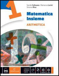 Matematica insieme. Aritmetica-Geometria. Con e-book. Con espansione online. Vol. 1 - Vanda Calissano, Lorini, Riva - Libro CEDAM Scuola 2014 | Libraccio.it