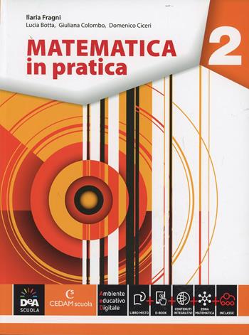 Matematica in pratica. Con e-book. Con espansione online. Vol. 2 - Ilaria Fragni, Lucia L. Botta, Giuliana Colombo - Libro CEDAM Scuola 2014 | Libraccio.it