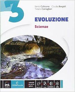 Evoluzione. Ediz. curricolare. Con espansine online. Con e-book. Vol. 3 - Vanda Calissano, Claudia Borgioli, Tiziano Cornegliani - Libro CEDAM Scuola 2014 | Libraccio.it