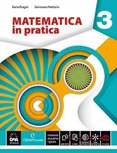 Matematica in pratica. Con e-book. Con espansione online. Vol. 3 - Ilaria Fragni, Germano Pettarin - Libro CEDAM Scuola 2015 | Libraccio.it