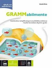 Grammabilmente. Per la Scuola media. Con e-book. Con espansione online