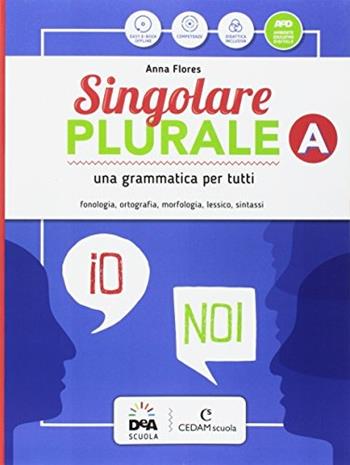 Singolare plurale. Con e-book. Con espansione online. Con DVD-ROM. Con Libro: Grammatica facile. Vol. A-C - Anna Flores - Libro CEDAM Scuola 2017 | Libraccio.it