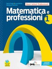 Matematica e professioni. Con Quaderno operativo. Per il biennio degli Ist. professionali. Con e-book. Con espansione online. Vol. 1