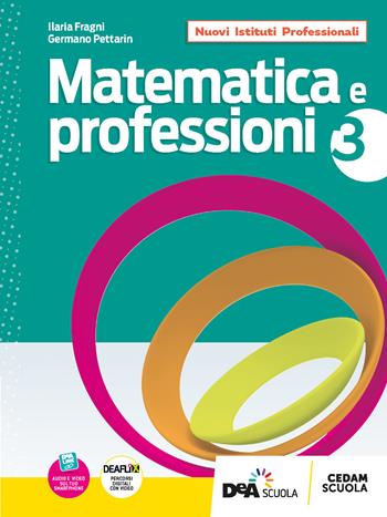 Matematica e professioni. Con UdA interdisciplinari per il triennio. Con e-book. Con espansione online. Vol. 3 - Germano Pettarin, Ilaria Fragni - Libro CEDAM 2022 | Libraccio.it