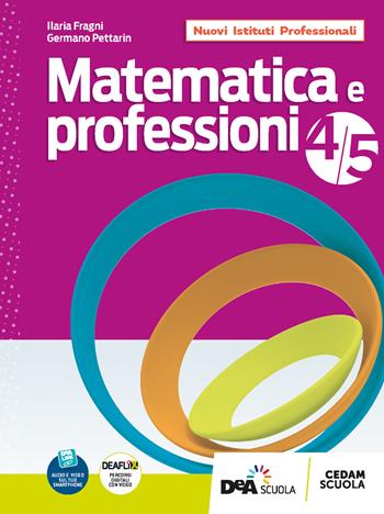 Matematica e professioni. Con e-book. Con espansione online. Vol. 4-5 - Germano Pettarin, Ilaria Fragni - Libro CEDAM 2022 | Libraccio.it