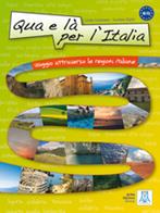 Qua e là per l'Italia. Livello B1-C1 - Linda Cusimano, Luciana Ziglio - Libro Alma 2017 | Libraccio.it