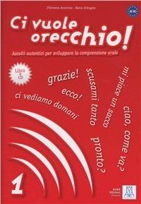 Ci vuole orecchio! Con CD Audio. Vol. 1 - Filomena Anzivino, Katia D'Angelo - Libro Alma 2009 | Libraccio.it