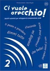 Ci vuole orecchio! Con Audio. Vol. 2 - Filomena Anzivino, Katia D'Angelo - Libro Alma 2021 | Libraccio.it