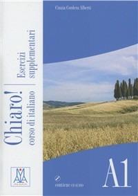 Chiaro! A1. Esercizi supplementari. Con CD Audio - Giulia De Savorgnani, Cinzia Cordera Alberti - Libro Alma 2010 | Libraccio.it