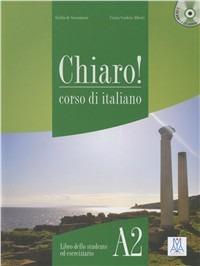 Chiaro! A2. Con CD Audio. Con CD-ROM - Cinzia Cordera Alberti, Giulia De Savorgnani - Libro Alma 2010 | Libraccio.it