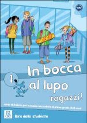 In bocca al lupo, ragazzi! Libro delle studente. Per la Scuola media. Vol. 1  - Libro Alma 2011, Corsi di lingua | Libraccio.it