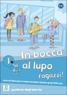 In bocca al lupo, ragazzi! Quaderno di lavoro. Per la Scuola media. Vol. 1  - Libro Alma 2011, Corsi di lingua | Libraccio.it