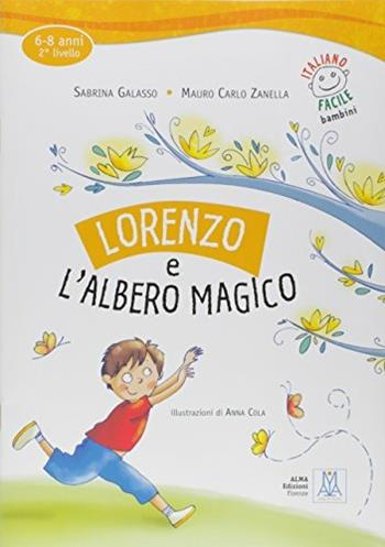 Lorenzo e l'albero magico. Con CD Audio - Sabrina Galasso, Mauro C. Zanella - Libro Alma 2010 | Libraccio.it