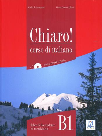 Chiaro! B1. Con CD Audio. Con CD-ROM - Cinzia Cordera Alberti, Giulia De Savorgnani - Libro Alma 2012, Corsi di lingua | Libraccio.it