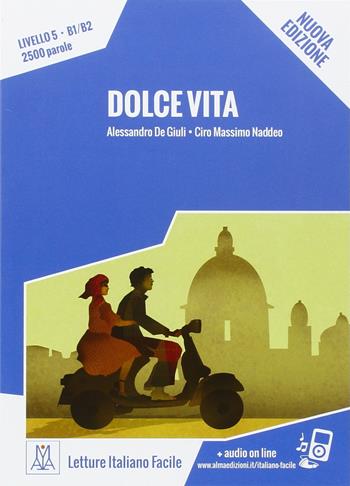 Dolce vita. Nuova ediz. - Alessandro De Giuli, Ciro Massimo Naddeo - Libro Alma 2017 | Libraccio.it