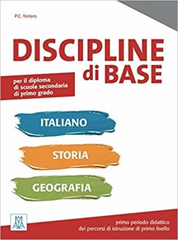 Discipline di base. Italiano, storia e geografia. - Pier Cesare Notaro - Libro Alma 2019 | Libraccio.it