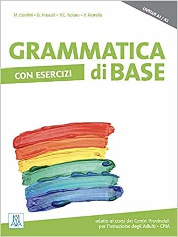 Grammatica di base con esercizi - Paola Perrella, Pier Cesare Notaro, Marco Contini - Libro Alma 2018 | Libraccio.it
