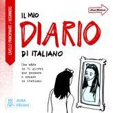 Il mio diario di italiano. Livello principiante - Leila Brioschi - Libro Alma 2020 | Libraccio.it