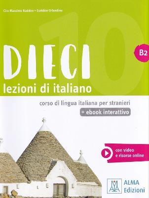 Dieci. Lezioni di italiano. B2. - Ciro Massimo Naddeo, Euridice Orlandino - Libro Alma 2022 | Libraccio.it