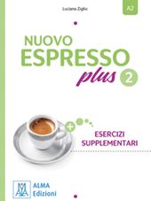 Nuovo espresso Plus. Esercizi supplementari. Vol. 2